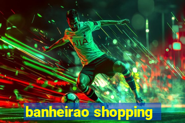 banheirao shopping